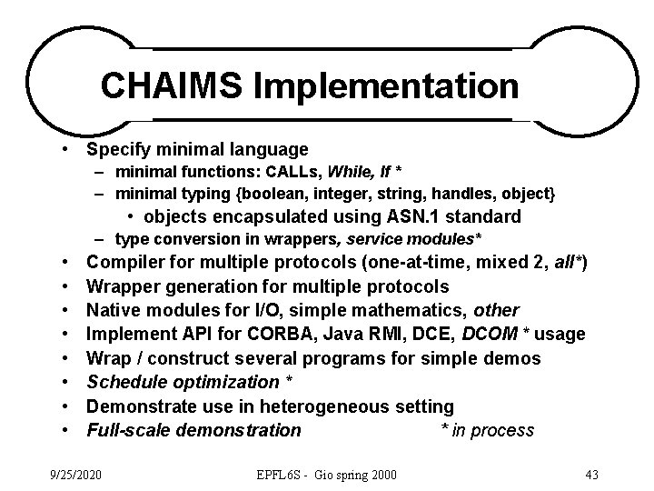 CHAIMS Implementation • Specify minimal language – minimal functions: CALLs, While, If * –