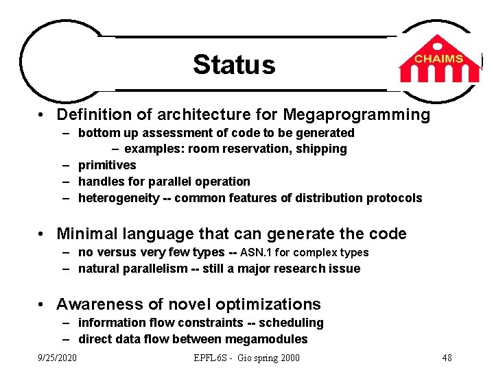 Status • Definition of architecture for Megaprogramming – bottom up assessment of code to