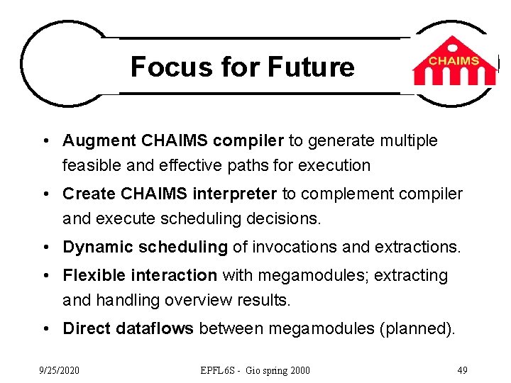 Focus for Future • Augment CHAIMS compiler to generate multiple feasible and effective paths