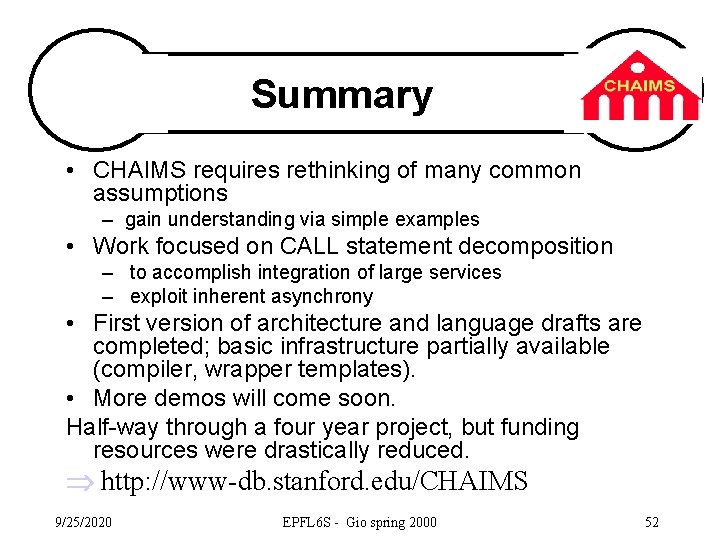 Summary • CHAIMS requires rethinking of many common assumptions – gain understanding via simple