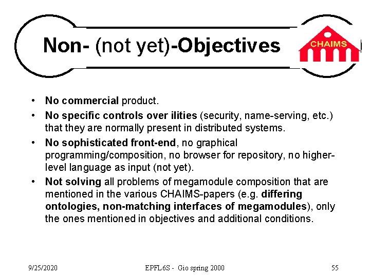 Non- (not yet)-Objectives • No commercial product. • No specific controls over ilities (security,