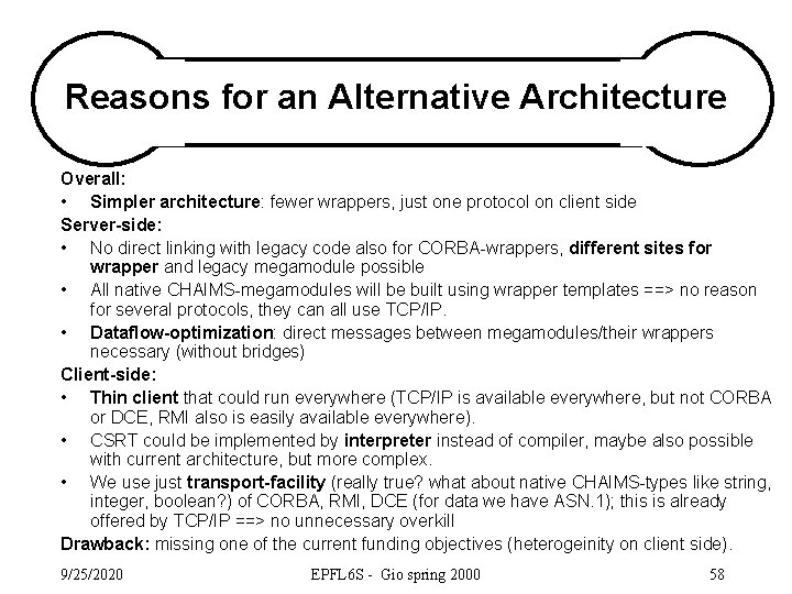 Reasons for an Alternative Architecture Overall: • Simpler architecture: fewer wrappers, just one protocol
