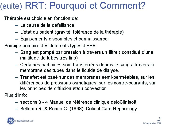 (suite) RRT: Pourquoi et Comment? Thérapie est choisie en fonction de: – La cause