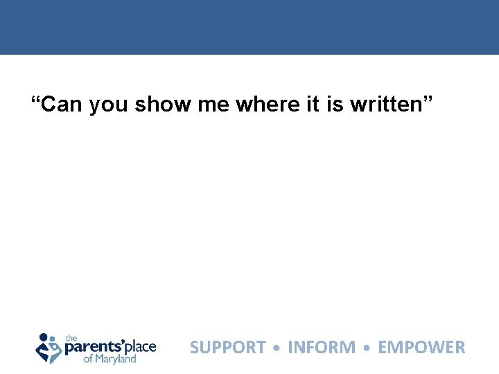 “Can you show me where it is written” SUPPORT INFORM EMPOWER 