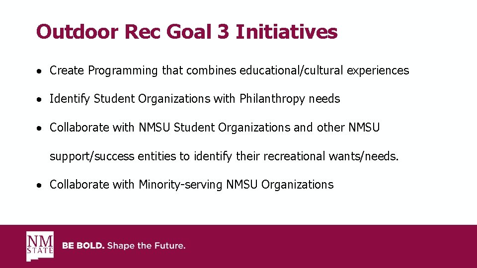 Outdoor Rec Goal 3 Initiatives Create Programming that combines educational/cultural experiences Identify Student Organizations