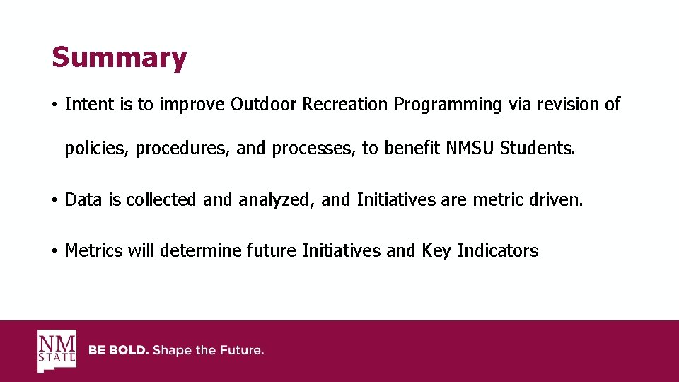 Summary • Intent is to improve Outdoor Recreation Programming via revision of policies, procedures,