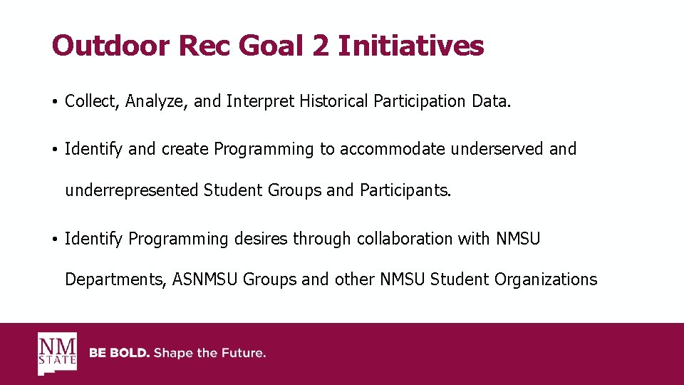 Outdoor Rec Goal 2 Initiatives • Collect, Analyze, and Interpret Historical Participation Data. •