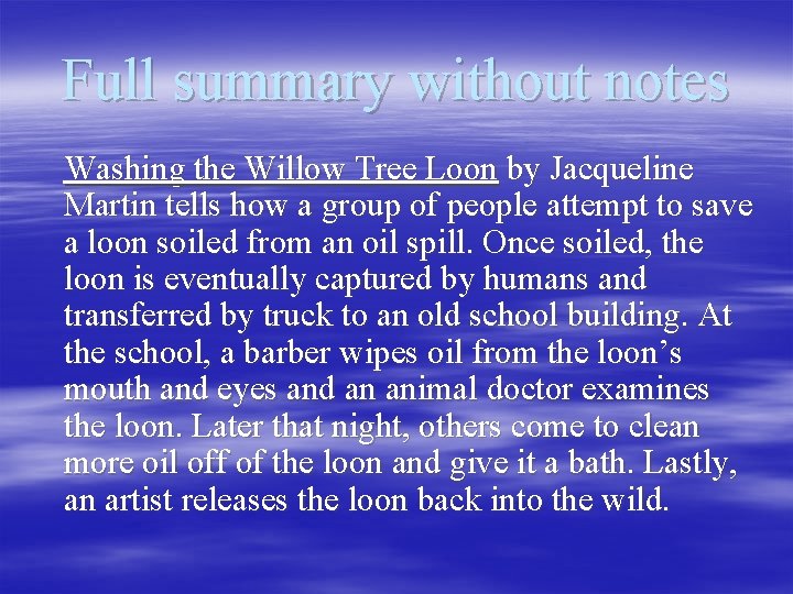 Full summary without notes Washing the Willow Tree Loon by Jacqueline Martin tells how