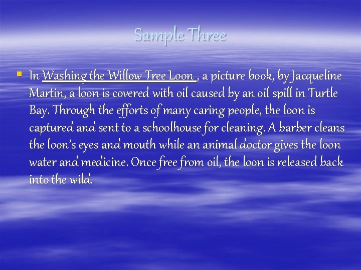 Sample Three § In Washing the Willow Tree Loon , a picture book, by
