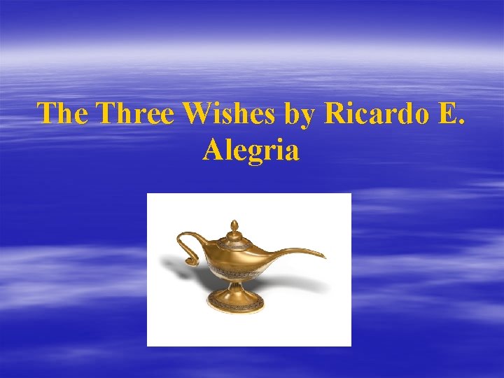 The Three Wishes by Ricardo E. Alegria 