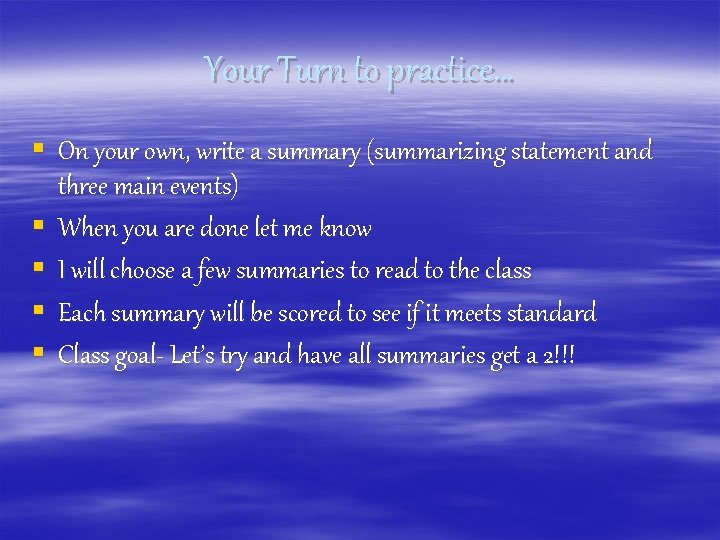 Your Turn to practice… § On your own, write a summary (summarizing statement and