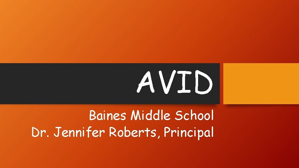 AVID Baines Middle School Dr. Jennifer Roberts, Principal 