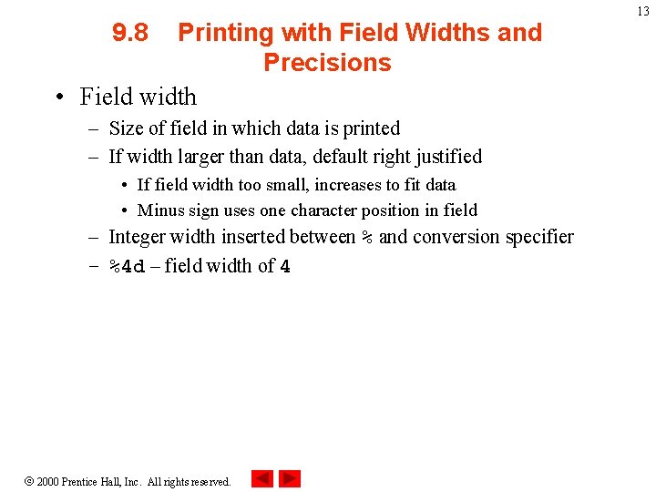 9. 8 Printing with Field Widths and Precisions • Field width – Size of