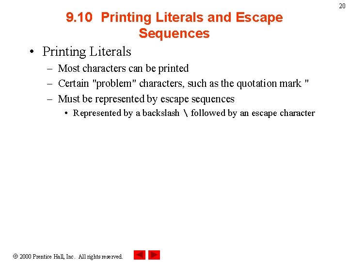 9. 10 Printing Literals and Escape Sequences • Printing Literals – Most characters can