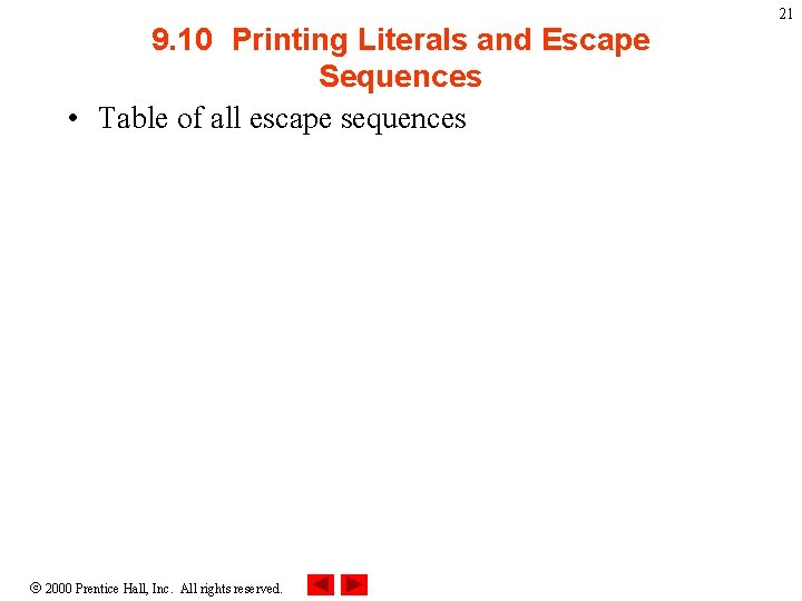 9. 10 Printing Literals and Escape Sequences • Table of all escape sequences 2000