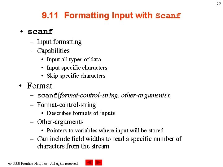 22 9. 11 Formatting Input with Scanf • scanf – Input formatting – Capabilities