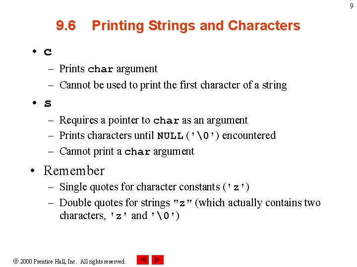 9 9. 6 Printing Strings and Characters • c – Prints char argument –