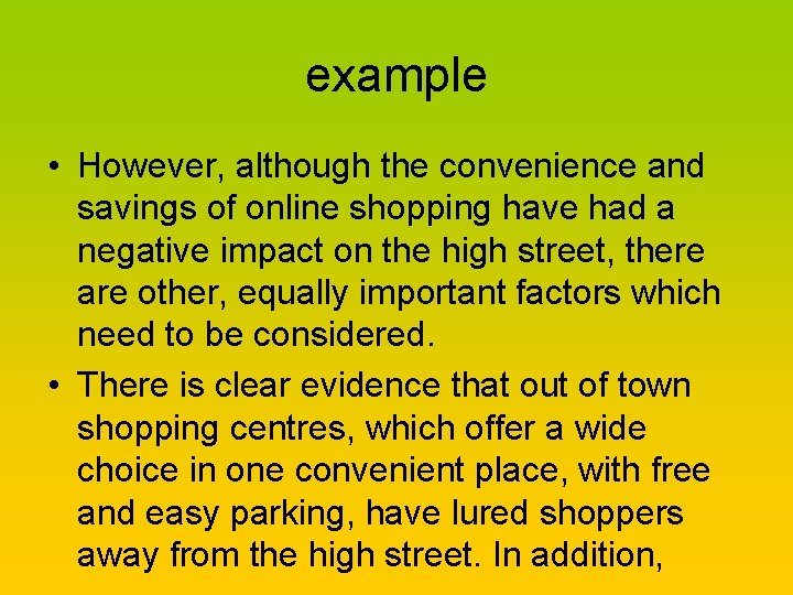 example • However, although the convenience and savings of online shopping have had a