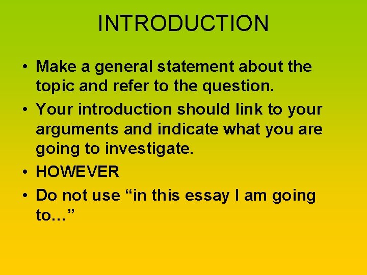 INTRODUCTION • Make a general statement about the topic and refer to the question.