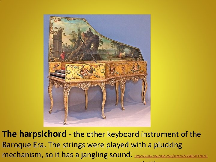 The harpsichord - the other keyboard instrument of the Baroque Era. The strings were