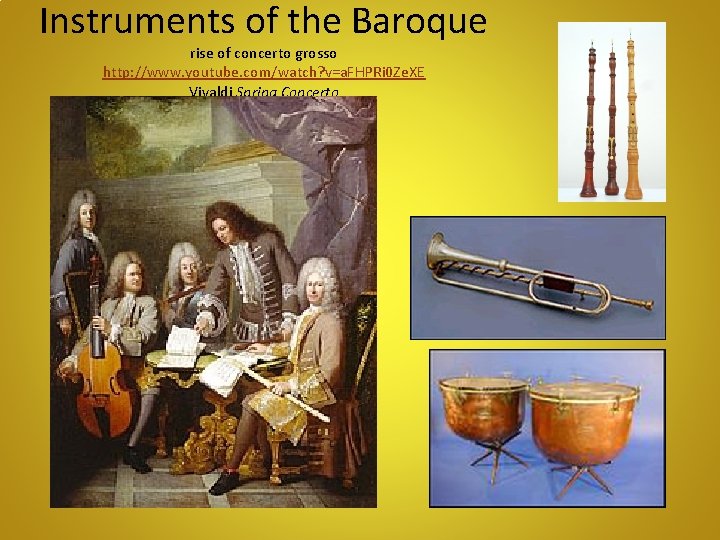 Instruments of the Baroque rise of concerto grosso http: //www. youtube. com/watch? v=a. FHPRi