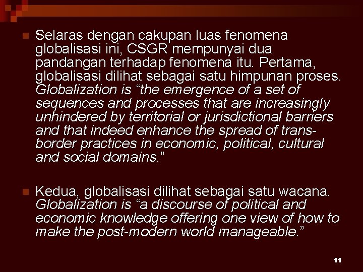 n Selaras dengan cakupan luas fenomena globalisasi ini, CSGR mempunyai dua pandangan terhadap fenomena