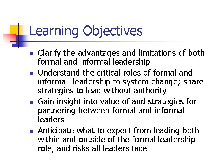 Learning Objectives n n Clarify the advantages and limitations of both formal and informal