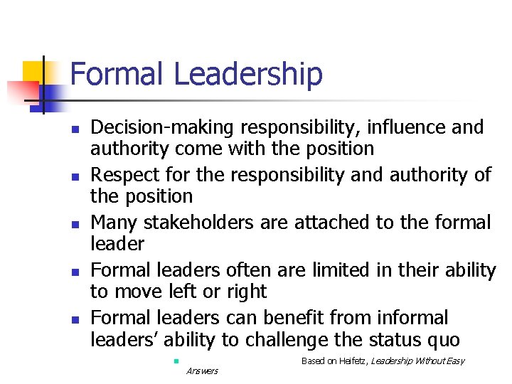 Formal Leadership n n n Decision-making responsibility, influence and authority come with the position