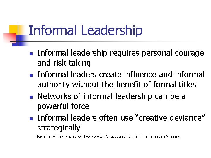 Informal Leadership n n Informal leadership requires personal courage and risk-taking Informal leaders create