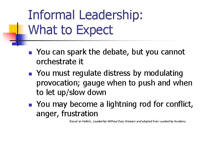 Informal Leadership: What to Expect n n n You can spark the debate, but