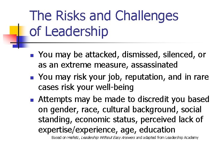 The Risks and Challenges of Leadership n n n You may be attacked, dismissed,