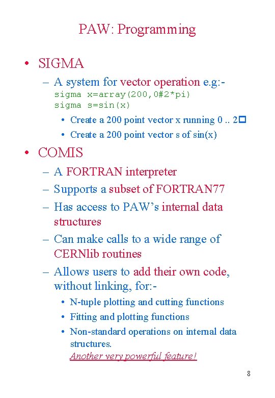 PAW: Programming • SIGMA – A system for vector operation e. g: sigma x=array(200,