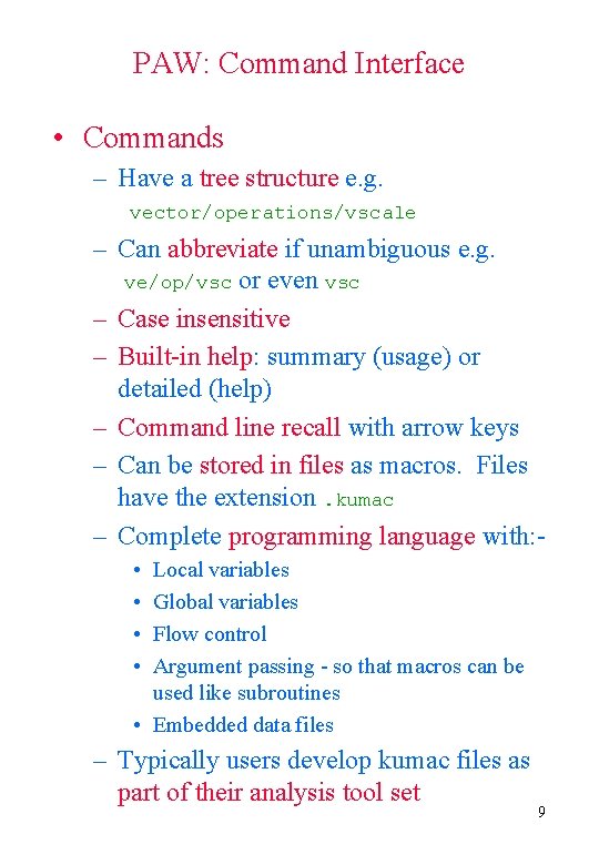 PAW: Command Interface • Commands – Have a tree structure e. g. vector/operations/vscale –