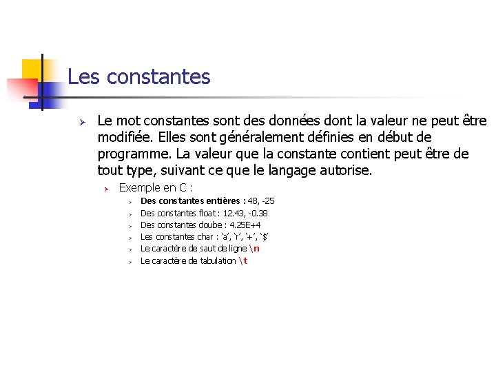 Les constantes Ø Le mot constantes sont des données dont la valeur ne peut