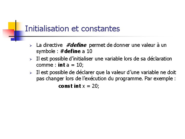 Initialisation et constantes La directive #define permet de donner une valeur à un symbole