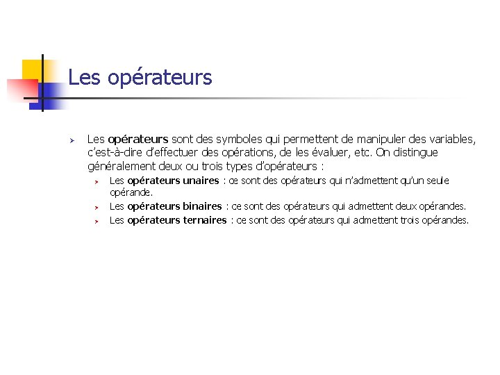 Les opérateurs Ø Les opérateurs sont des symboles qui permettent de manipuler des variables,