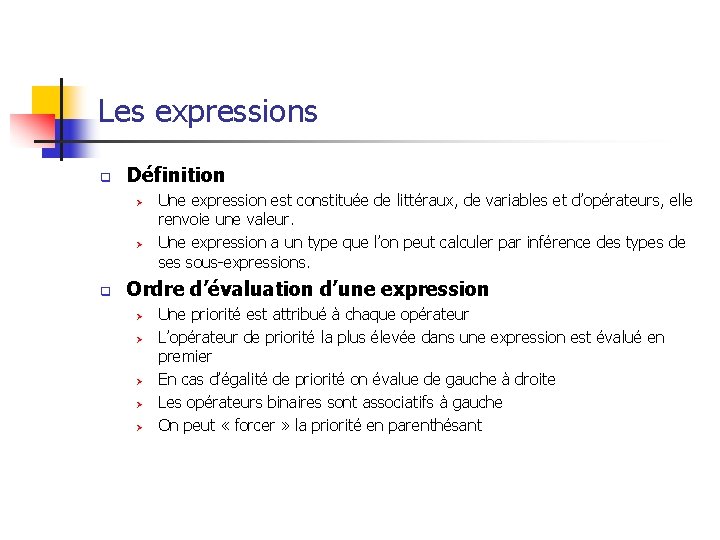 Les expressions q Définition Ø Ø q Une expression est constituée de littéraux, de