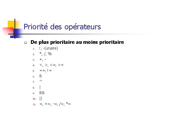 Priorité des opérateurs q De plus prioritaire au moins prioritaire 1. 2. 3. 4.