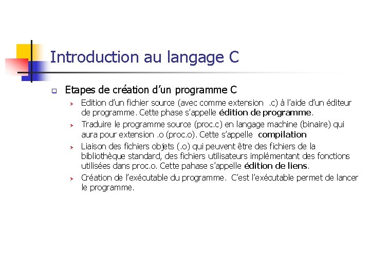 Introduction au langage C q Etapes de création d’un programme C Ø Ø Edition