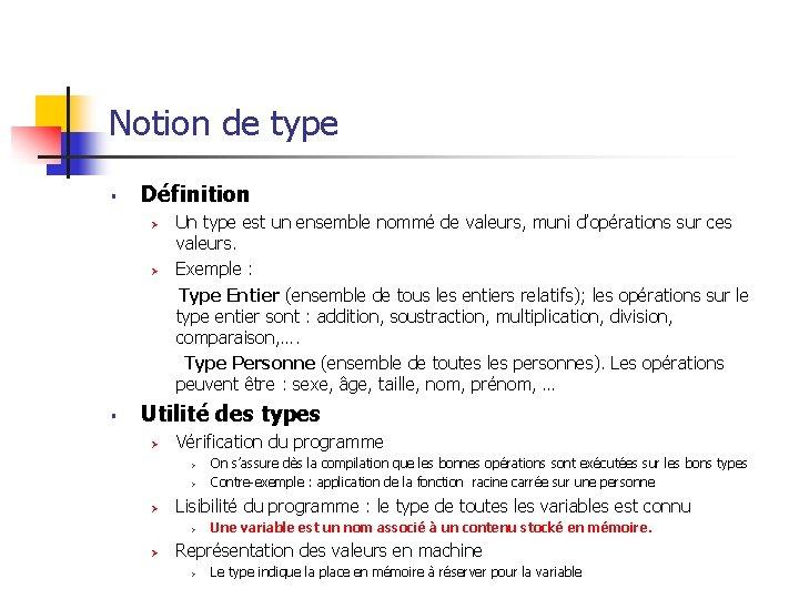 Notion de type § Définition Un type est un ensemble nommé de valeurs, muni