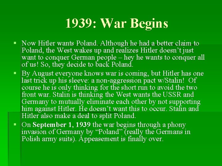 1939: War Begins § Now Hitler wants Poland. Although he had a better claim