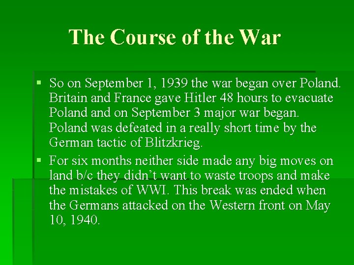 The Course of the War § So on September 1, 1939 the war began