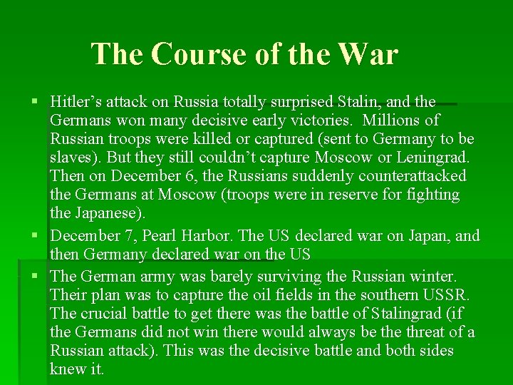 The Course of the War § Hitler’s attack on Russia totally surprised Stalin, and