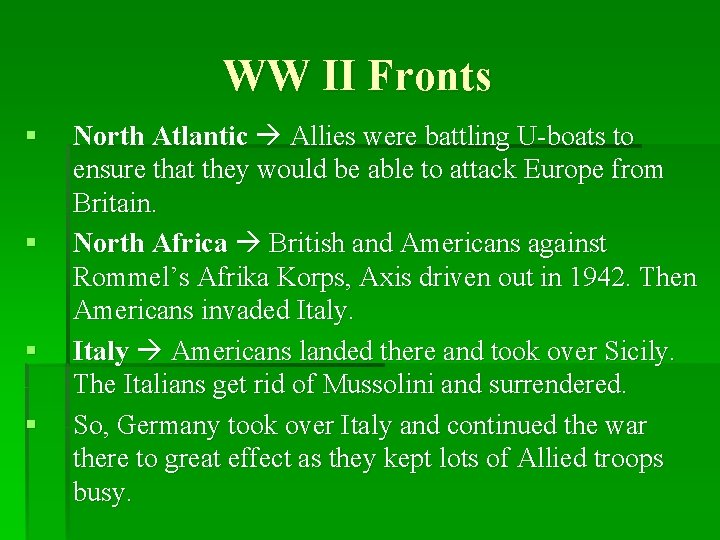 WW II Fronts § § North Atlantic Allies were battling U-boats to ensure that