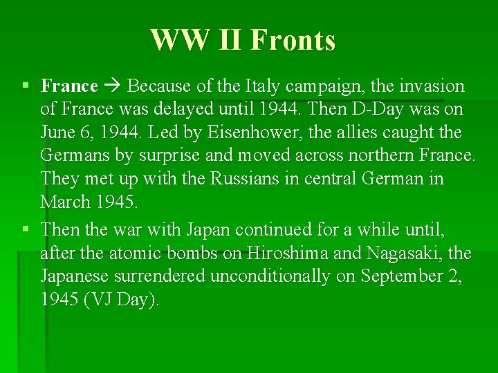 WW II Fronts § France Because of the Italy campaign, the invasion of France