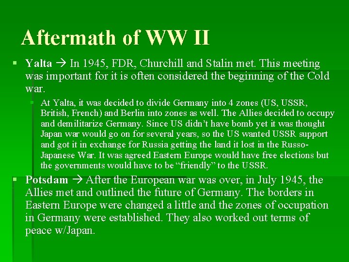 Aftermath of WW II § Yalta In 1945, FDR, Churchill and Stalin met. This