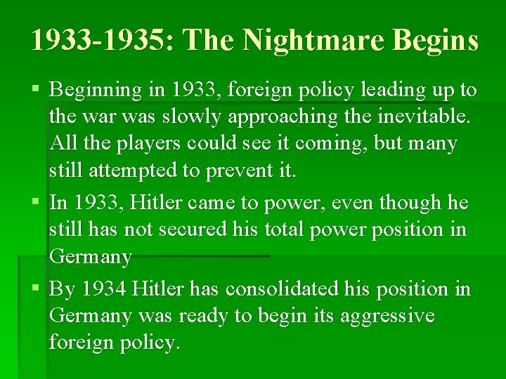 1933 -1935: The Nightmare Begins § Beginning in 1933, foreign policy leading up to 1933 -1935: The Nightmare Begins § Beginning in 1933, foreign policy leading up to