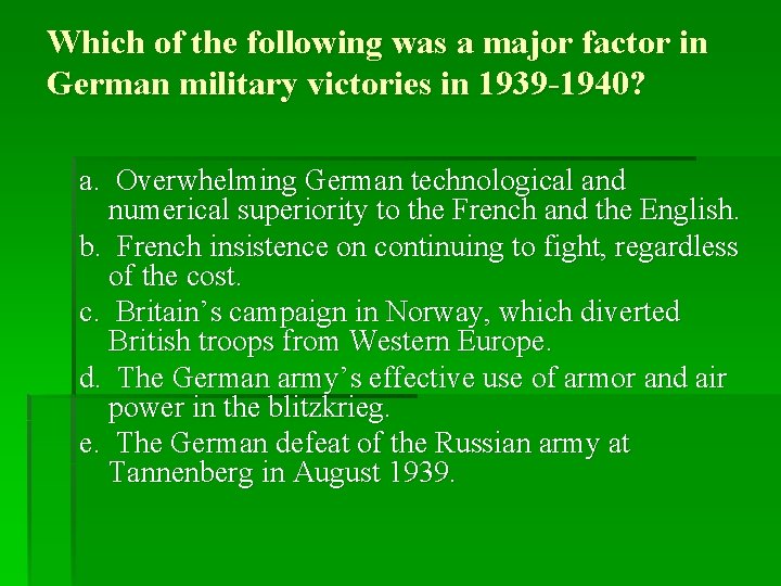 Which of the following was a major factor in German military victories in 1939 Which of the following was a major factor in German military victories in 1939