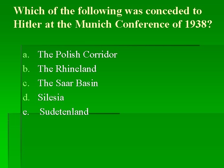 Which of the following was conceded to Hitler at the Munich Conference of 1938?