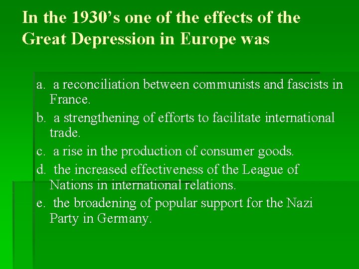 In the 1930’s one of the effects of the Great Depression in Europe was